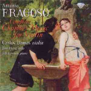 António Fragoso / Carlos Damas, Jian Hong, Jill Lawson - Complete Chamber Music For Violin download mp3