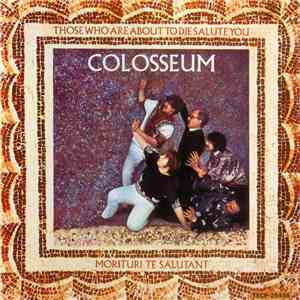 Colosseum - Those Who Are About To Die, Salute You download mp3
