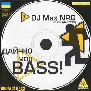 DJ Max NRG - Дай-но Менi BASS! mp3 download