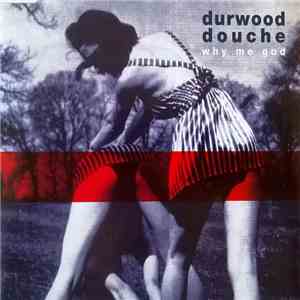 Durwood Douche - Why Me God download mp3