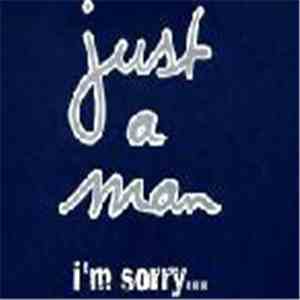 Just A Man - I'm Sorry... download mp3