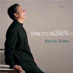 Marcelo Bratke - Solo Piano Works Ernesto Nazareth download mp3