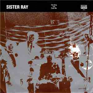 Sister Ray - The King b/w Push Me download mp3