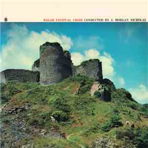 Welsh Festival Choir Conducted By J. Morgan Nicholas - Welsh Festival Choir download mp3