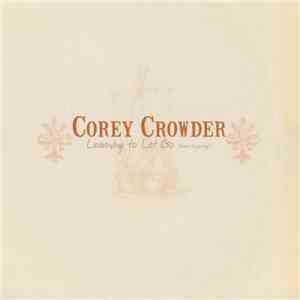 Corey Crowder - Learning To Let Go (Home Recordings) mp3 download