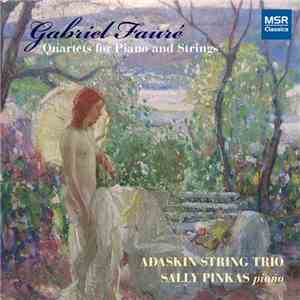 Fauré, Adaskin String Trio, Sally Pinkas - Quartets For Piano And Strings download mp3