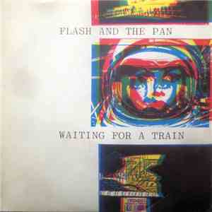 Flash & The Pan - Waiting For A Train download mp3
