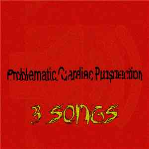 Problematic Cardiac Prospection - 3 Songs mp3 download