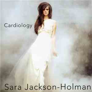 Sara Jackson-Holman - Cardiology download mp3