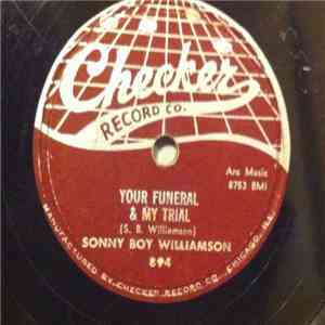 Sonny Boy Williamson  - Your Funeral & My Trial / Wake Up Baby download mp3