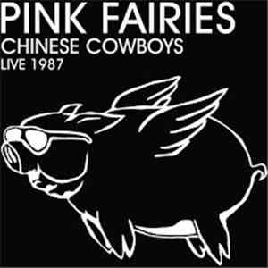 The Pink Fairies - Chinese Cowboys - Live 1987 download mp3