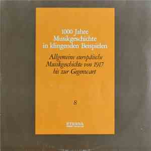 Various - 1000 Jahre Musikgeschichte In Klingenden Beispielen · Allgemeine Europaische Musikgeschichte Von 1917 Bis Zur Gegenwart download mp3