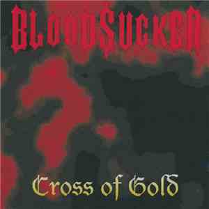 Bloodsucker  - Cross Of Gold download mp3