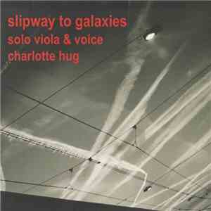 Charlotte Hug - Slipway To Galaxies download mp3