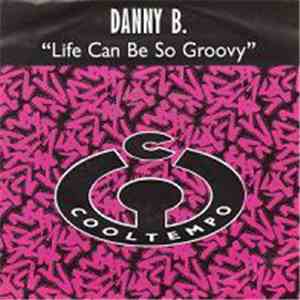 Danny B. - Life Can Be So Groovy download mp3