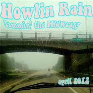 Howlin Rain - Jammin' The Midwest, April 2012 download mp3
