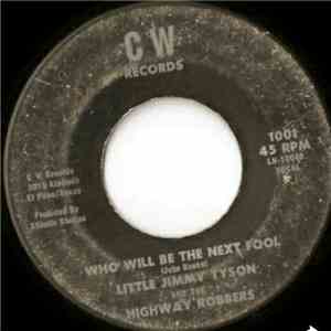 Little Jimmy Tyson And The Highway Robbers - Who Will Be The Next Fool download mp3