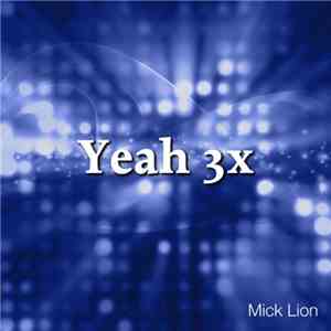 Mick Lion - Yeah 3x download mp3