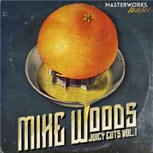 Mike Woods - Juicy Cuts Vol. 1 download mp3
