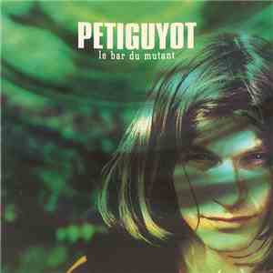 Petiguyot - Le Bar Du Mutant download mp3