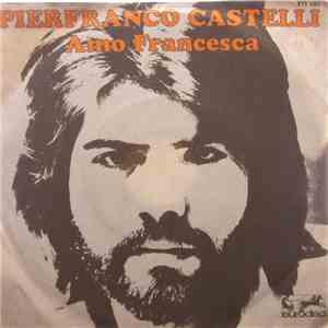 Pierfranco Castelli - Amo Francesca download mp3