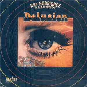 Ray Rodriguez & His Orchestra - Delusion download mp3