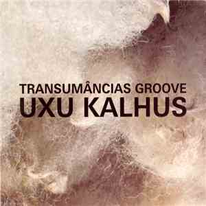 Uxu Kalhus - Transumâncias Groove download mp3