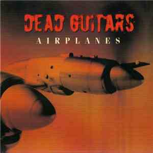Dead Guitars - Airplanes download mp3