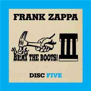 Frank Zappa - Beat The Boots! III Disc Five download mp3
