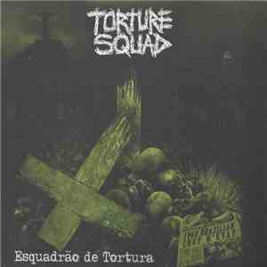 Torture Squad - Esquadrão De Tortura download mp3