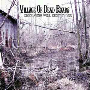 Village Of Dead Roads - Desolation Will Destroy You download mp3