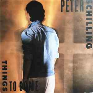 Peter Schilling - Things To Come download mp3