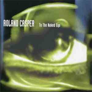 Roland Casper - To The Naked Eye download mp3