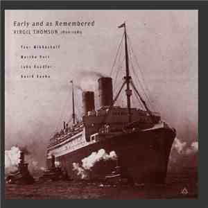 Virgil Thomson, Yvar Mikhashoff, Martha Herr, John Boudler , David Kuehn  - Early and As Remembered download mp3
