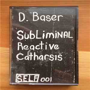 D. Baser - Subliminal Reactive Catharsis download mp3