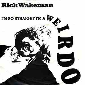 Rick Wakeman - I'm So Straight I'm A Weirdo download mp3