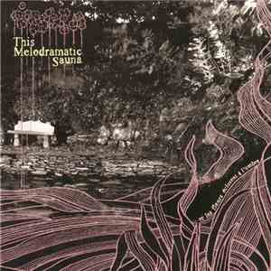 This Melodramatic Sauna - ..Et Les Fleurs Eclosent A L'Ombre download mp3