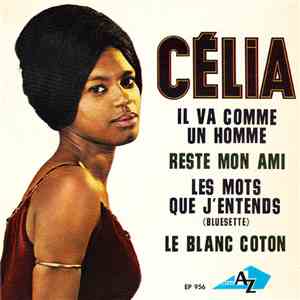 Célia - Il Va Comme Un Homme / Reste Mon Ami / Les Mots Que J'Entends / Le Blanc Coton download mp3
