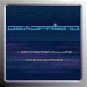 Deadfriend - A Connection Failure Has Occurred download mp3