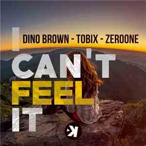 Dino Brown  - Tobix - Zeroone - I Can't Feel It download mp3