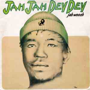 Jah Woosh - Jah Jah Dey Dey download mp3