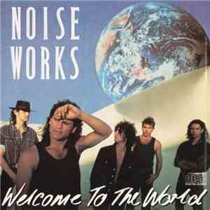 Noiseworks - Welcome To The World download mp3