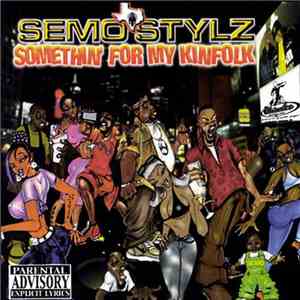 Semo Stylz - Somethin For My Kinfolk download mp3