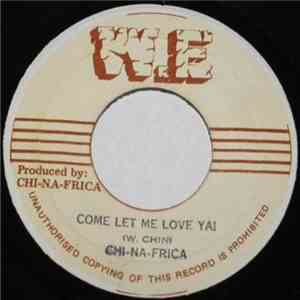 Chi-Na-Frica - Come Let Me Love Ya! download mp3