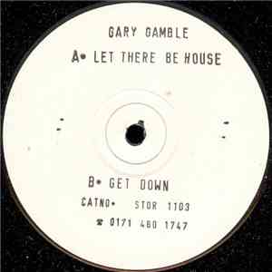 Gary Gamble - Let There Be House / Get Down download mp3