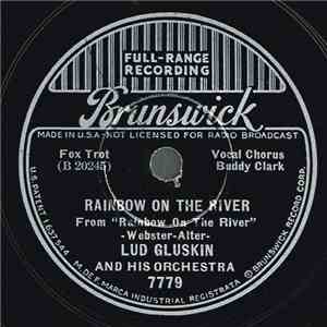 Lud Gluskin And His Orchestra, Buddy Clark  - Rainbow On The River / You're Too Good To Be True mp3 download