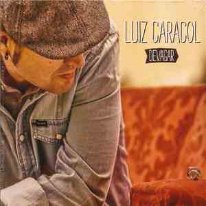 Luiz Caracol - Devagar mp3 download