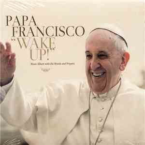 Papa Francisco - "Wake Up!" - Music Album With His Words And Prayers download mp3