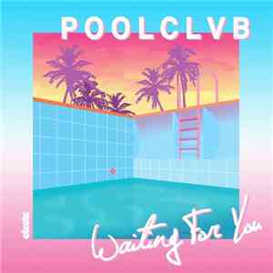 POOLCLVB - Waiting For You download mp3