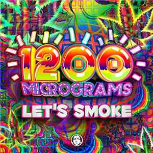 1200 Micrograms - Let's Smoke download mp3